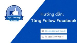 Cách tăng Follow Facebook nhanh nhất 2024