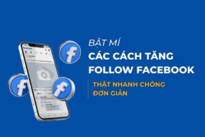 Cách tăng Follow Facebook nhanh nhất 2024