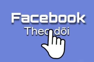 Vì sao cần tăng lượt Follow trên Facebook