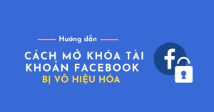 Cách mở khóa Facebook 180 ngày lồng bản quyền