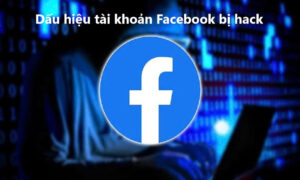 Dấu hiệu khi tài khoản Facebook bị hack.