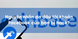 Nguyên nhân khiến Facebook bị hack.