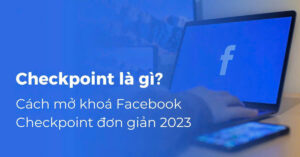 Faecbook bị khóa checkpoint 180 ngày là gì?