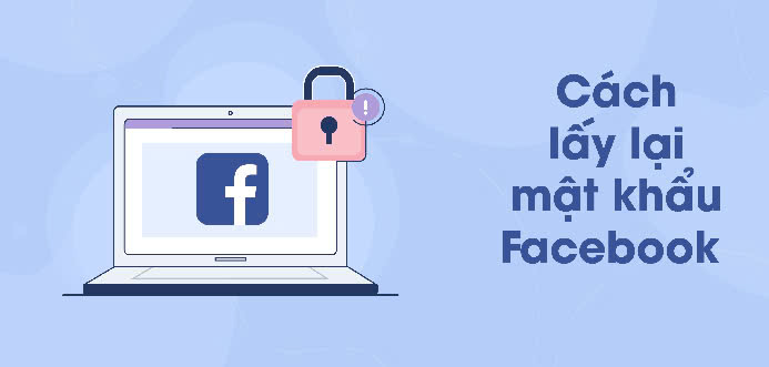 3 Cách lấy lại mật khẩu Facebook bằng mật khẩu cũ nhanh nhất.
