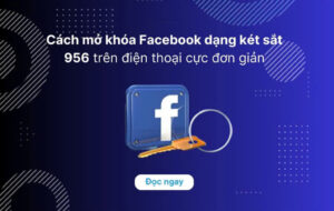 Cách mở khóa Facebook 956 không có nút bắt đầu nhanh nhất.